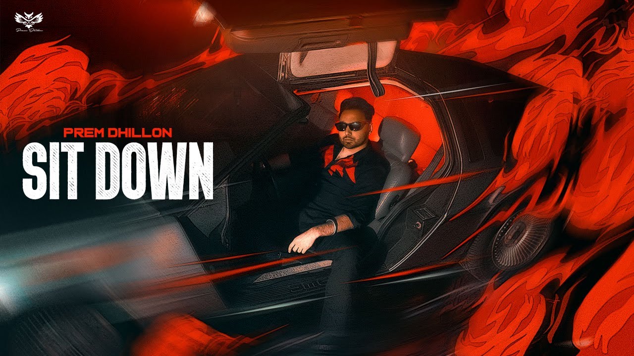 SIT DOWN (Official Video) PREM DHILLON | Snappy | Latest Punjabi Songs 2023