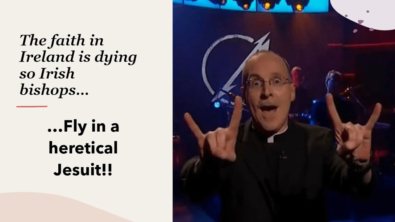 Will flying in radical Jesuit help Irish Bishops save the faith in Ireland or sink it?