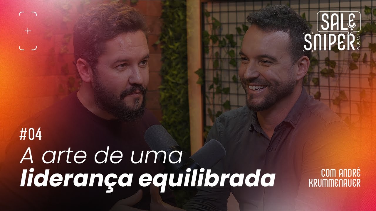 #04: A arte de uma liderança equilibrada, com André Krummenauer