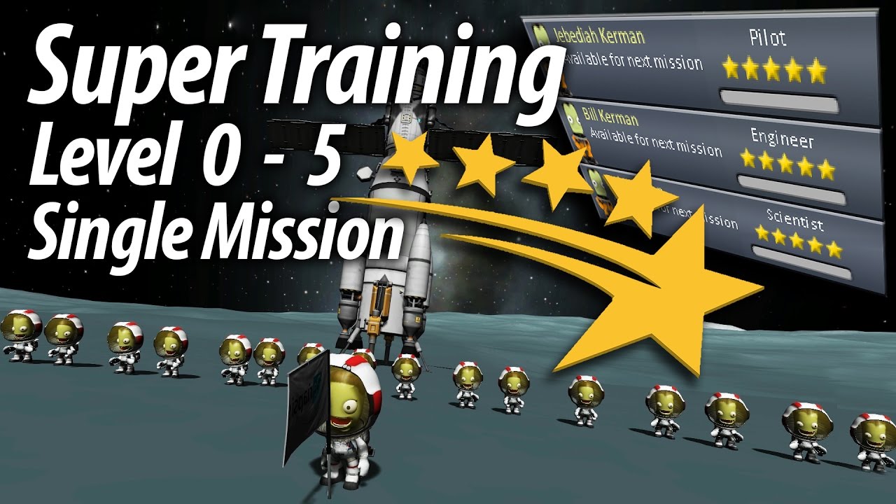 Super Kerbal Training - Level 0-5 in Single Mission (Tutorial: 25) Kerbal Space Program 1.1.3 Stock