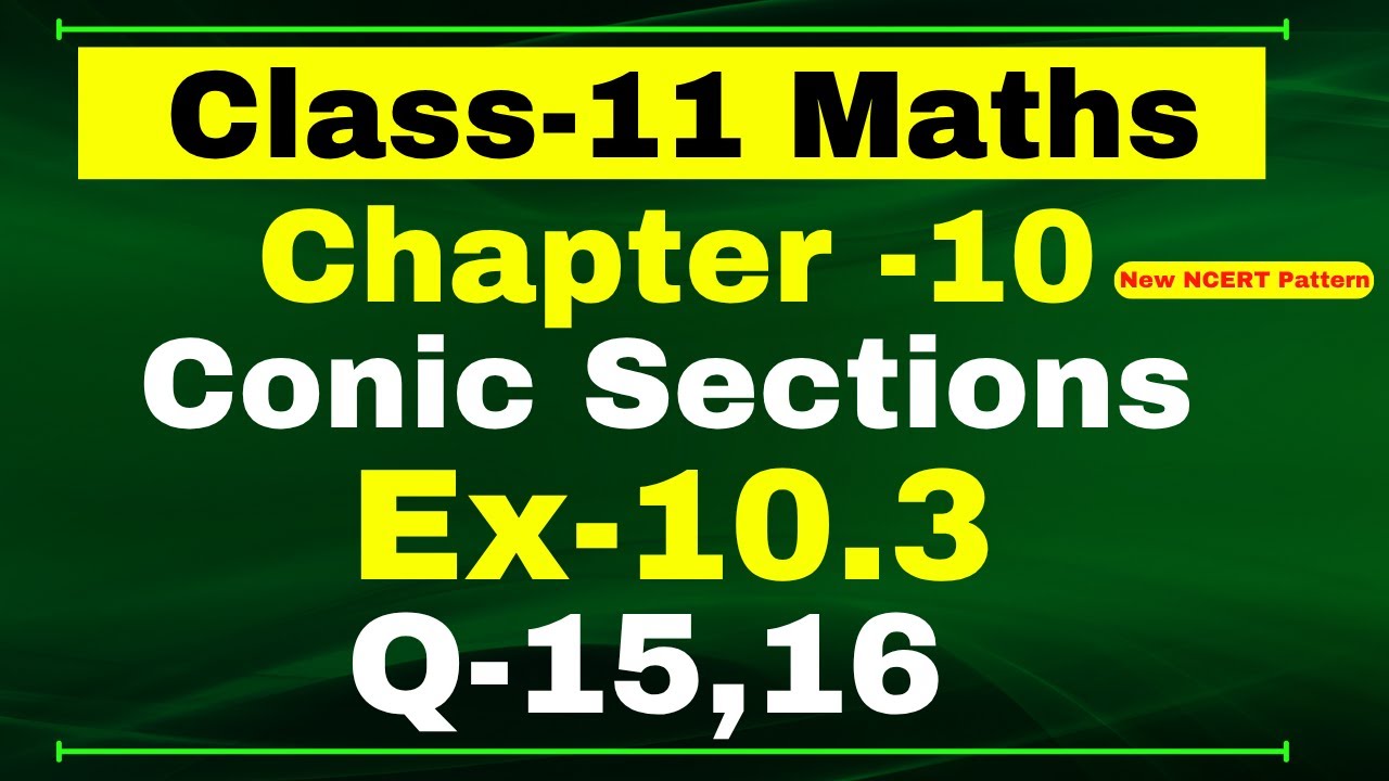 Class 11 Maths, Ex-10.3 Q-15,16 | Chapter 10 ( Conic Section ) | NCERT Math