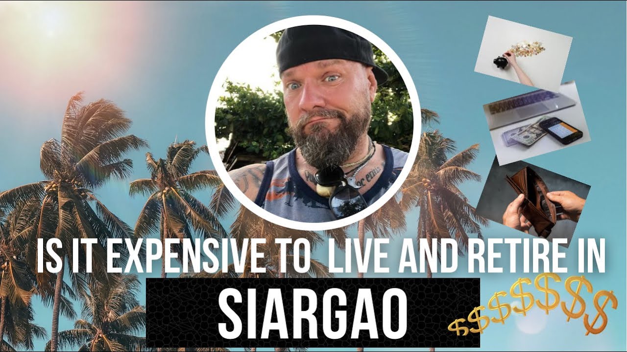 COST OF LIVING IN SIARGAO PHILIPPINES | RETIRING IN THE BEST ISLAND IN ASIA