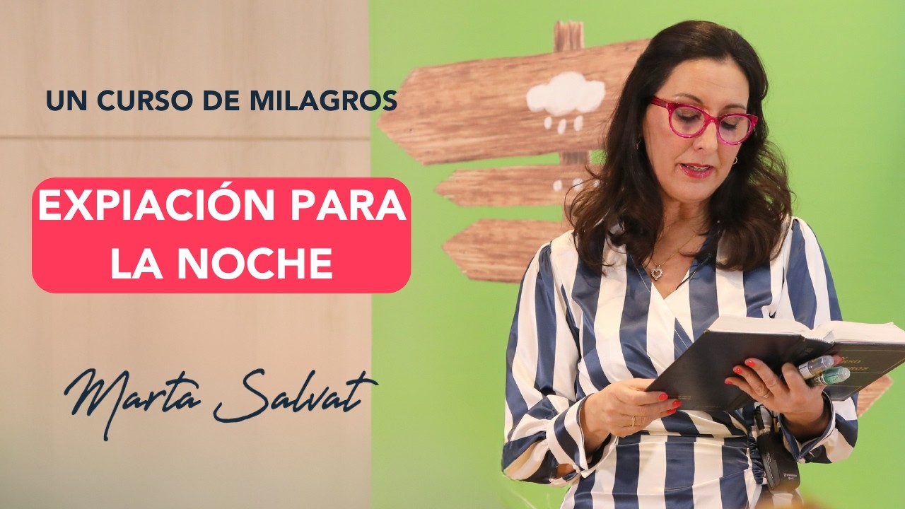 Expiación para la Noche (Directo) - Marta Salvat #martasalvat #ucdm #uncursodemilagros #noche