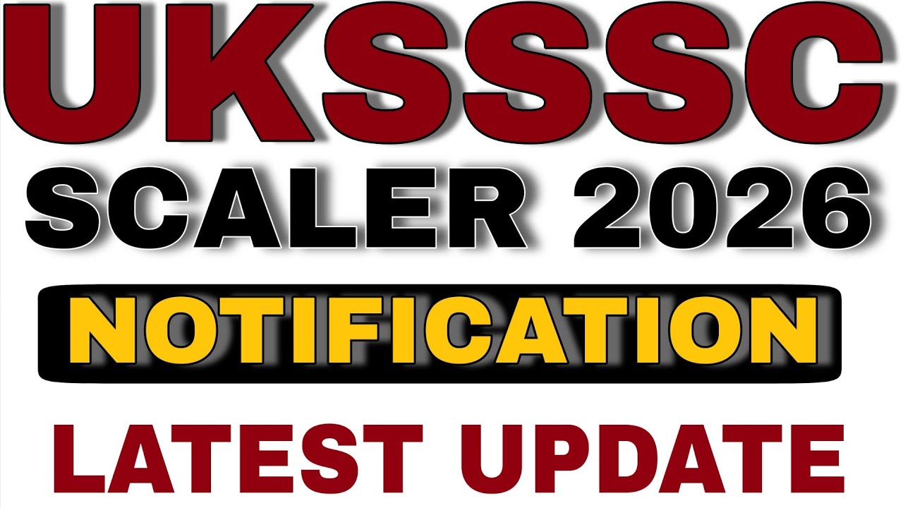 UKSSSC SCALER NOTIFICATION 2026 | UKSSSC SCALER NEW VACANCY LATEST UPDATE | UKSSSC SCALER 2026