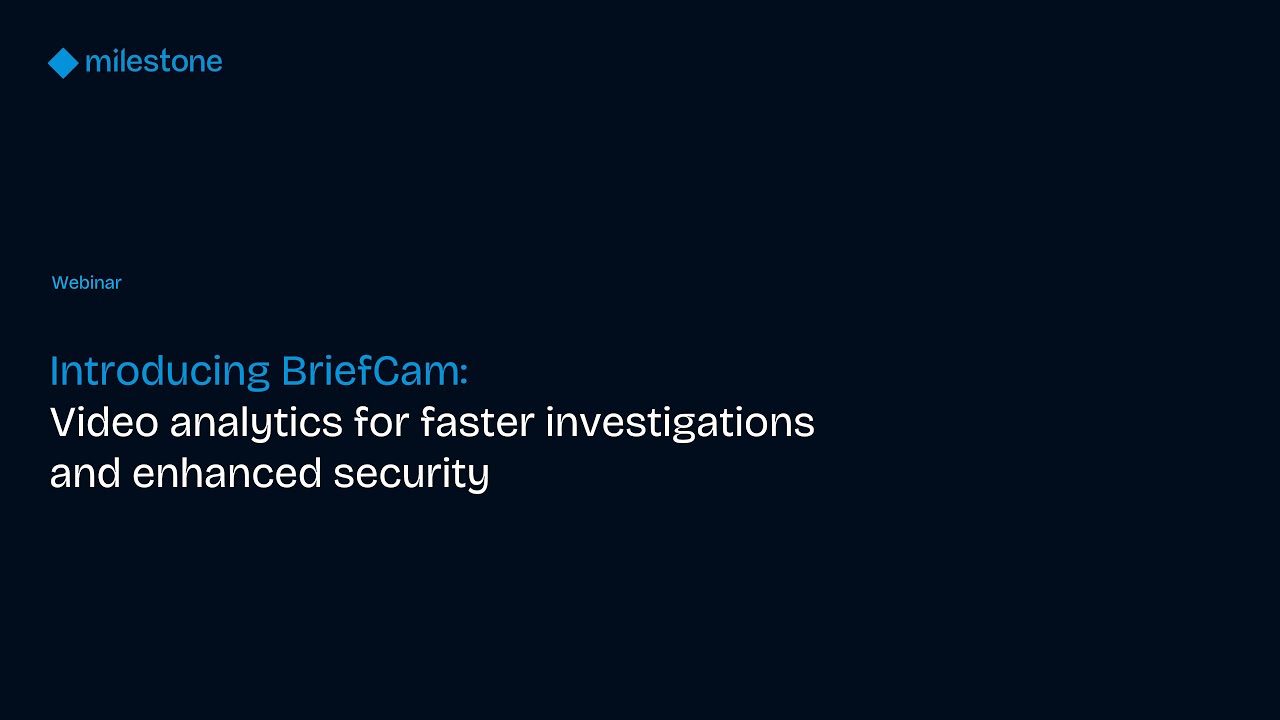 Introducing BriefCam: Video analytics for faster investigations and enhanced safety