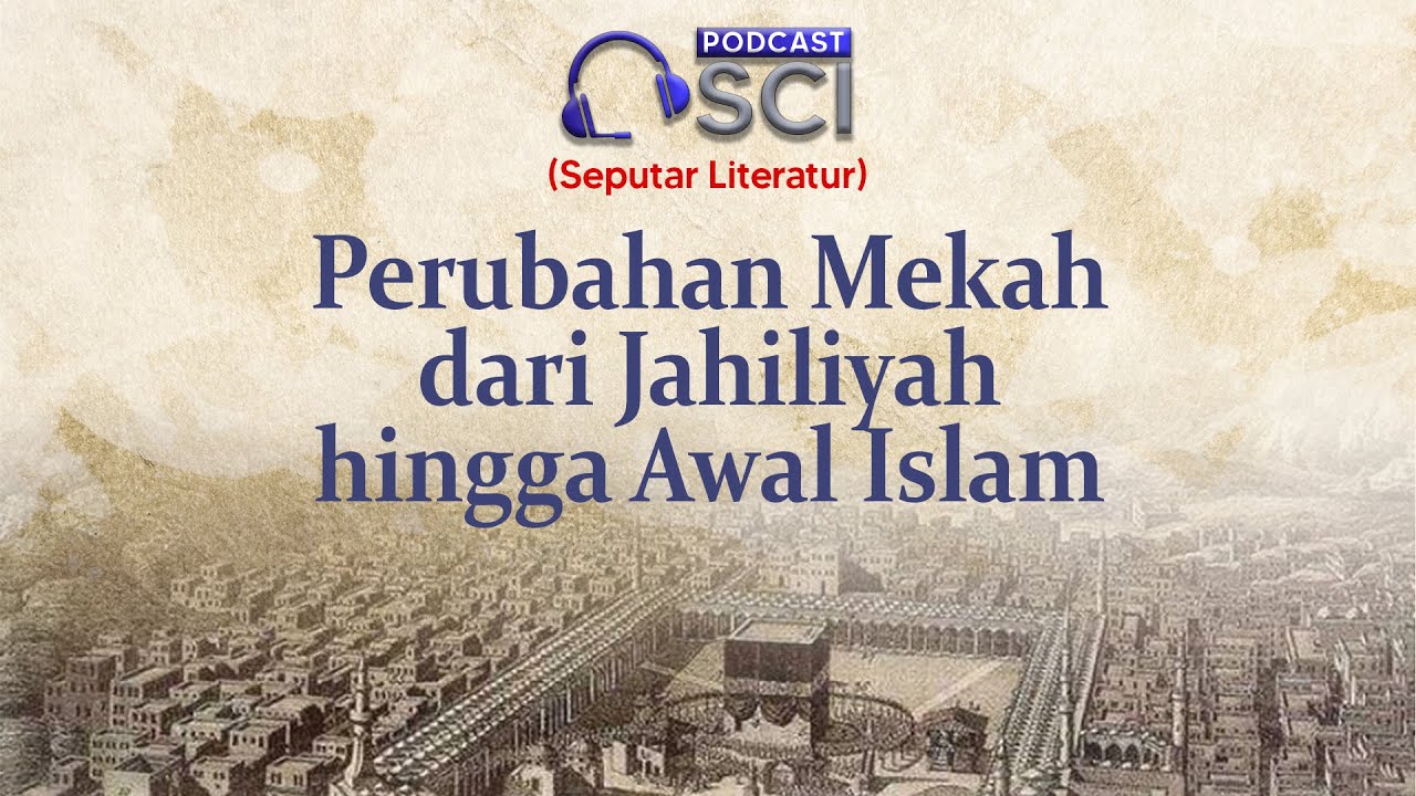 Perubahan Mekah dari Jahiliyah hingga Awal Islam