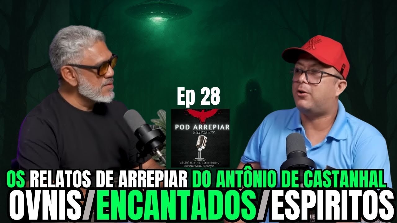 OVNIs/ENCANTADOS/ESP&Iacute;RITOS-OS RELATOS DE ARREPIAR DO ANT&Ocirc;NIO DE CASTANHAL- POD ARREPIAR EP28