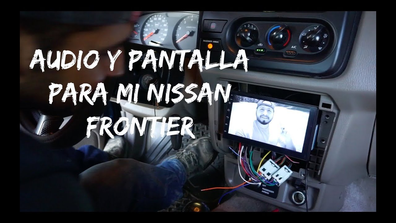 NUEVA PANTALLA PARA MI NISSAN FRONTIER|SEICANE|JARED NICOLAS