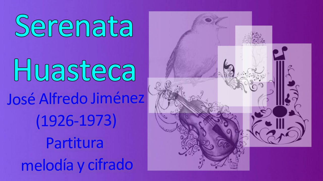 Serenata Huasteca - José Alfredo Jiménez (1926-1973) - Partitura, melodía y cifrado