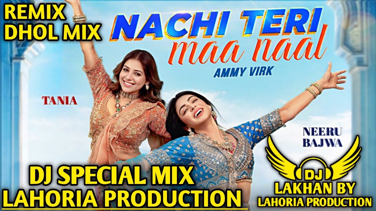 Nachi_Teri_Maa_Naal_ (Dhol Mix)  Ft Dj Lakhan by Lahoria Production New Punjabi song 2025 Dj Mix