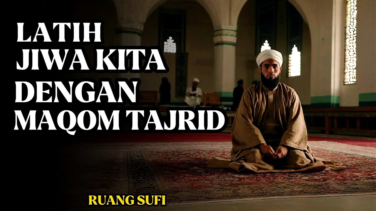 Rahasia Maqom Tajrid: Cara Lepas Ketergantungan Dunia dan Temukan Kedamaian Hati - Ruang Sufi