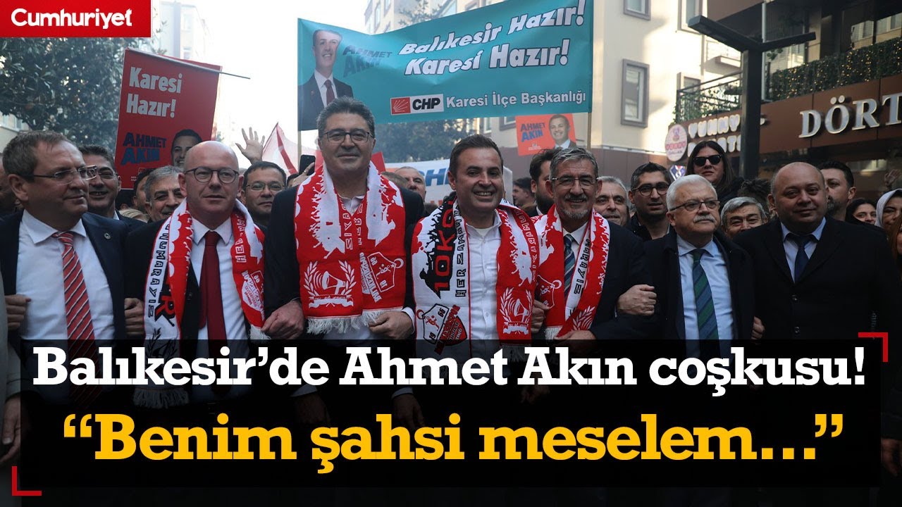 Balıkesir Büyükşehir Belediye Başkan Adayı Ahmet Akın: Benim şahsi meselem...