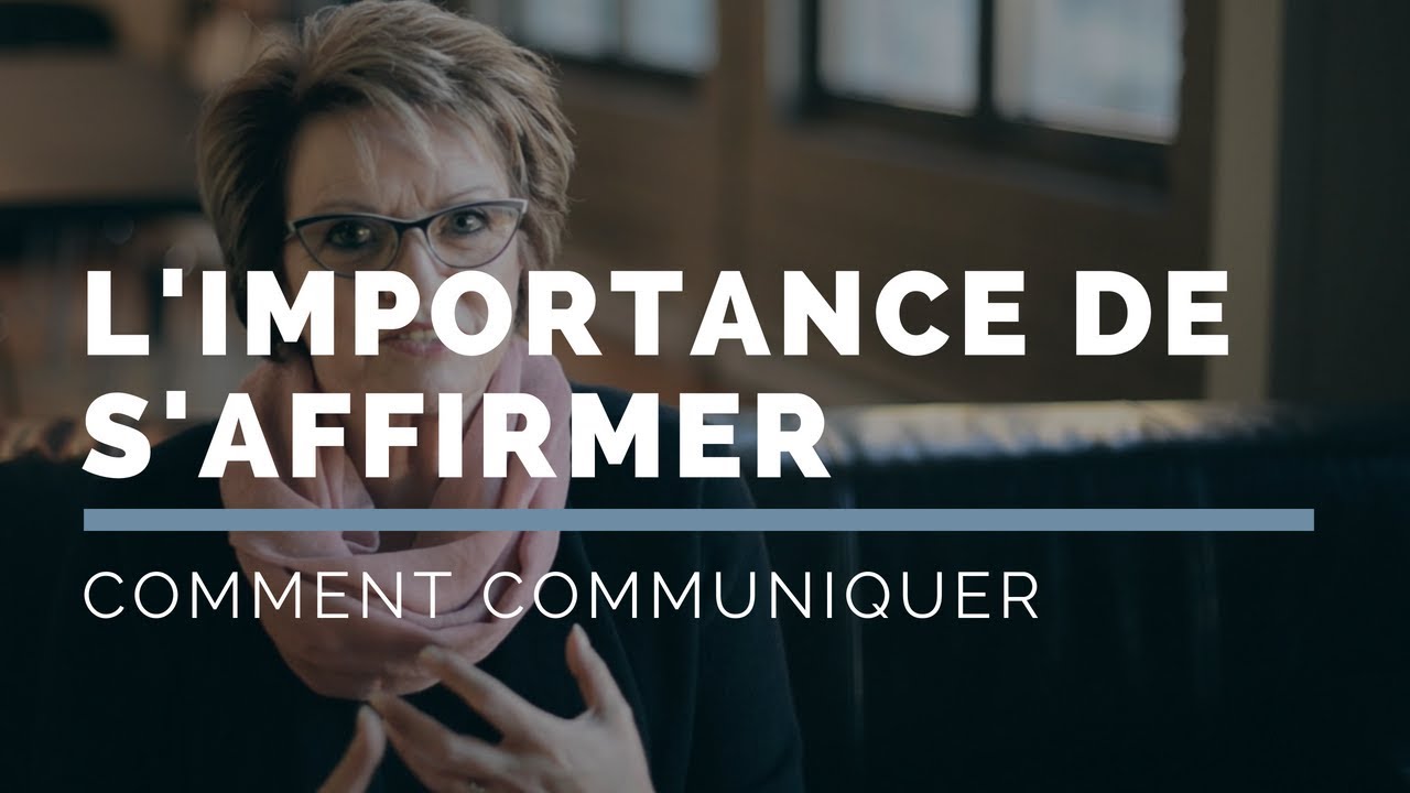 Pourquoi est-ce important de s'affirmer?