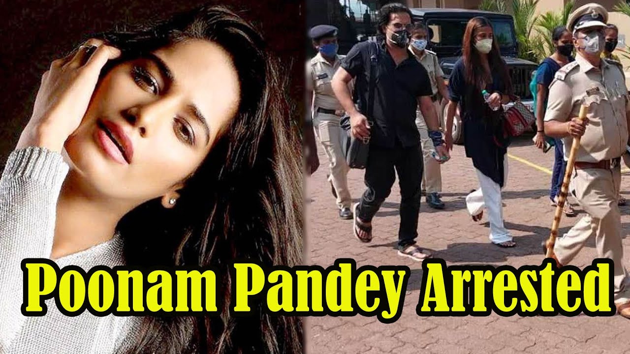Poonam Pandey arrested for shooting obscene video in Goa | Poonam Pandey arrest For Shooting Video?
