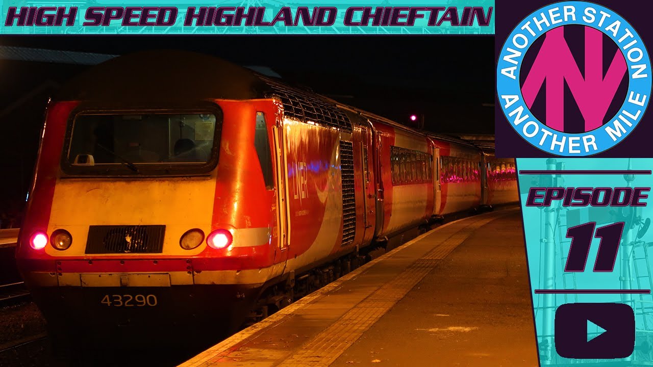 A Highland Chieftain Farewell to the High-Speed Train | Another Station, Another Mile #11