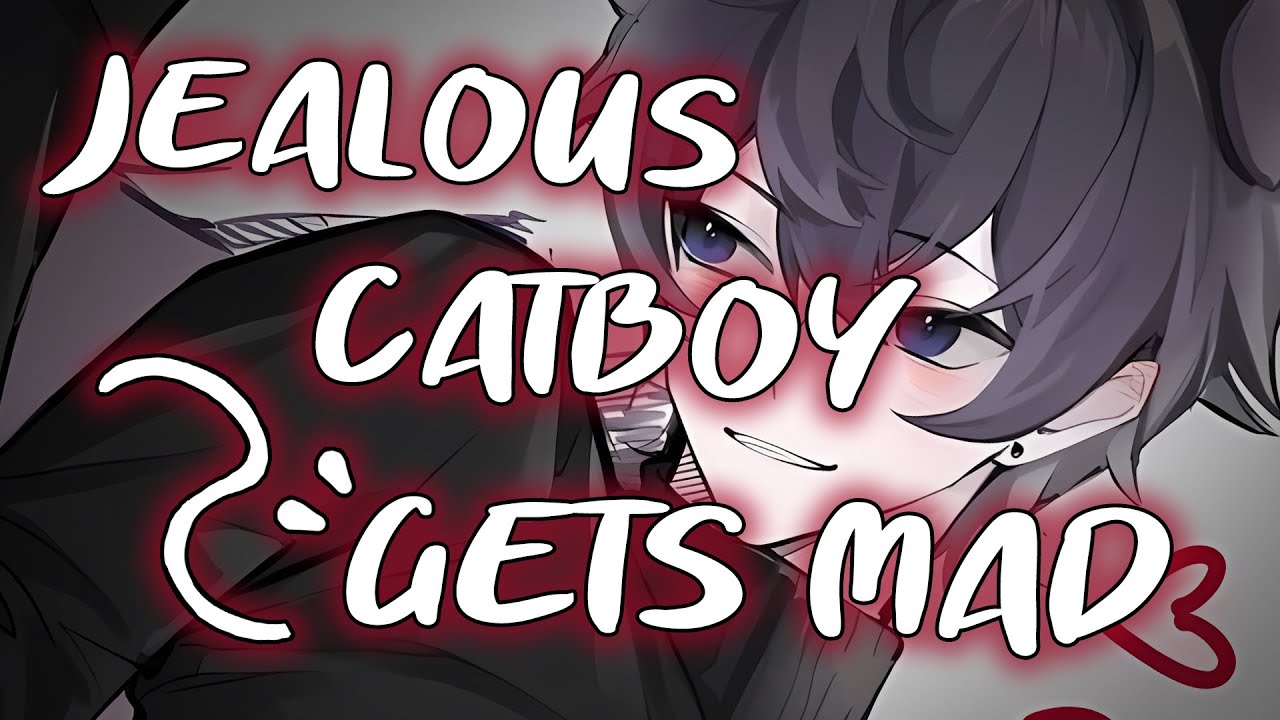 [M4M] JEALOUS CATBOY gets MAD at you! [ASMR] [Roleplay] [Fantasy] [Boyfriends] [Wholesome]