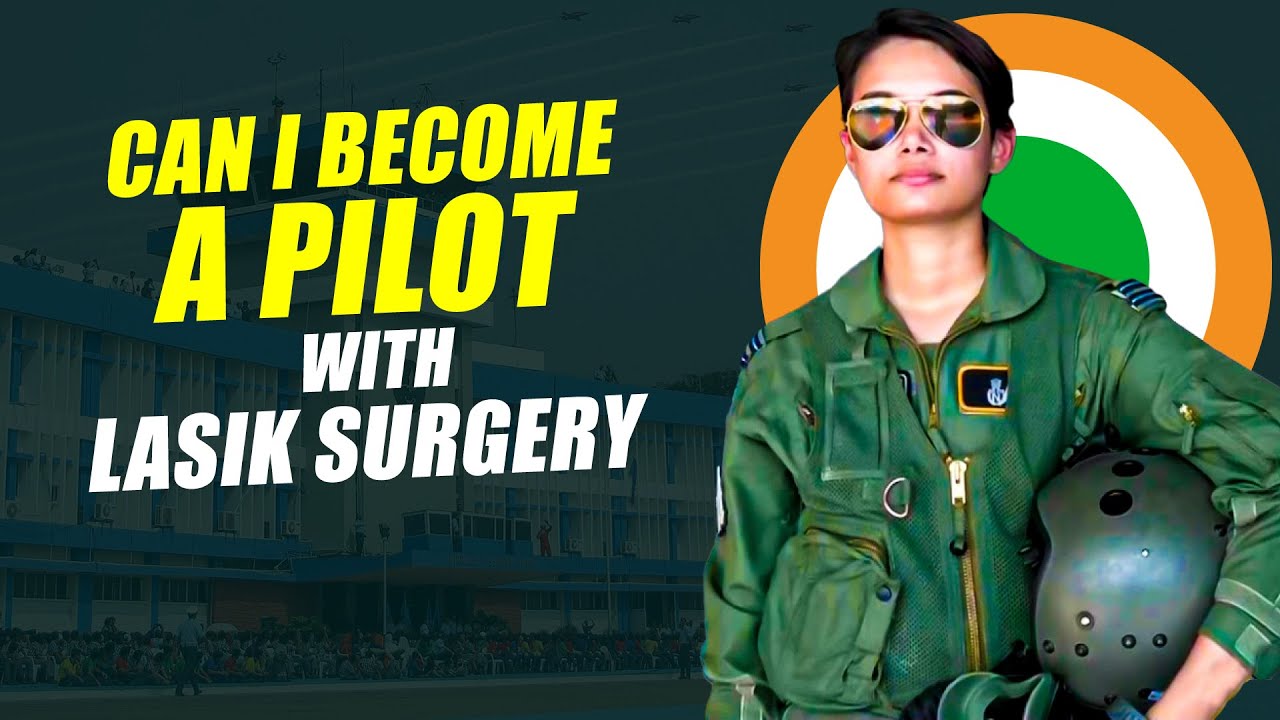 Can I Become A Pilot with Lasik Surgery In Indian Air Force? | Is Lasik allowed in Indian Air Force