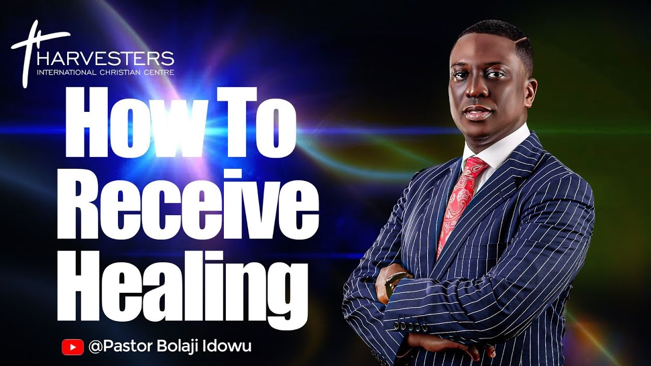 HOW TO RECEIVE HEALING || PASTOR BOLAJI IDOWU