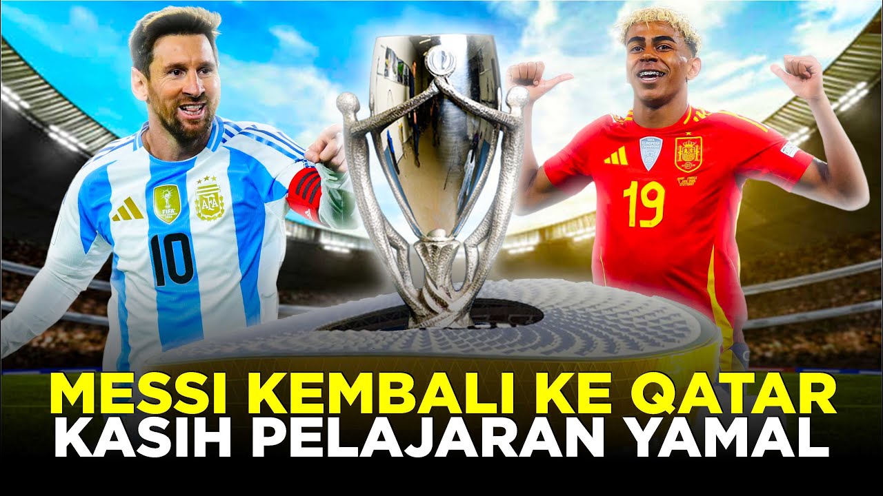 AKHIRNYA FINALISIMA DIGELAR DI QATAR! PERTEMUAN PERTAMA MESSI JUARA COPA  VS YAMAL JUARA EURO