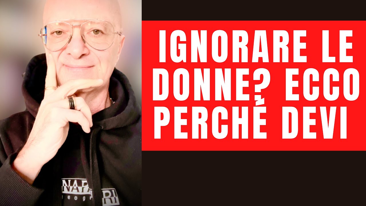 Ignorare le donne? Cosa succede DAVVERO quando ignori una donna!