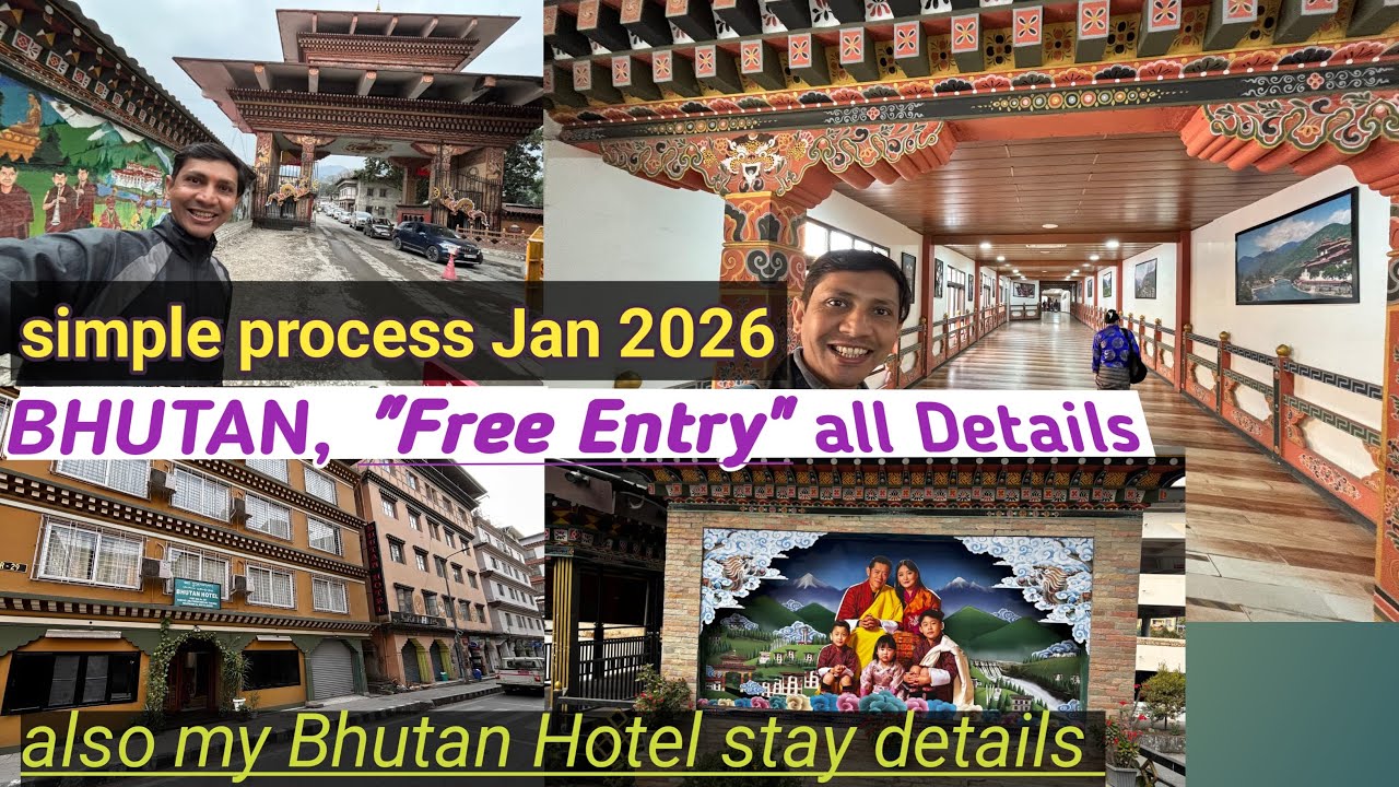 Bhutan entry complete details, very simple process - 24hrs free entry for Indian Citizens - Jan 2026