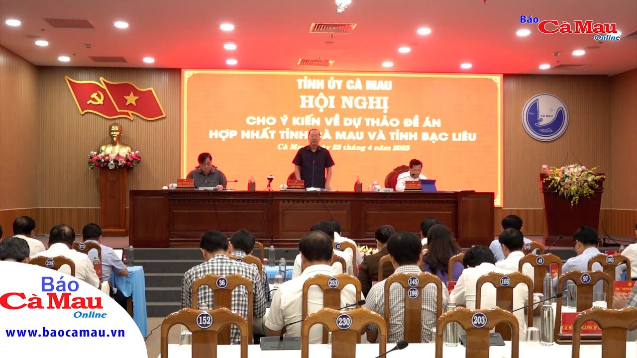 Thống nhất cao về đề án hợp nhất 2 tỉnh Cà Mau và Bạc Liêu