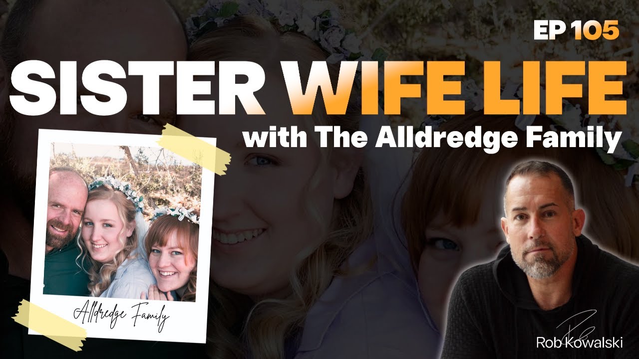 Ep 105 'Sister Wife Life' With The Alldredge Family