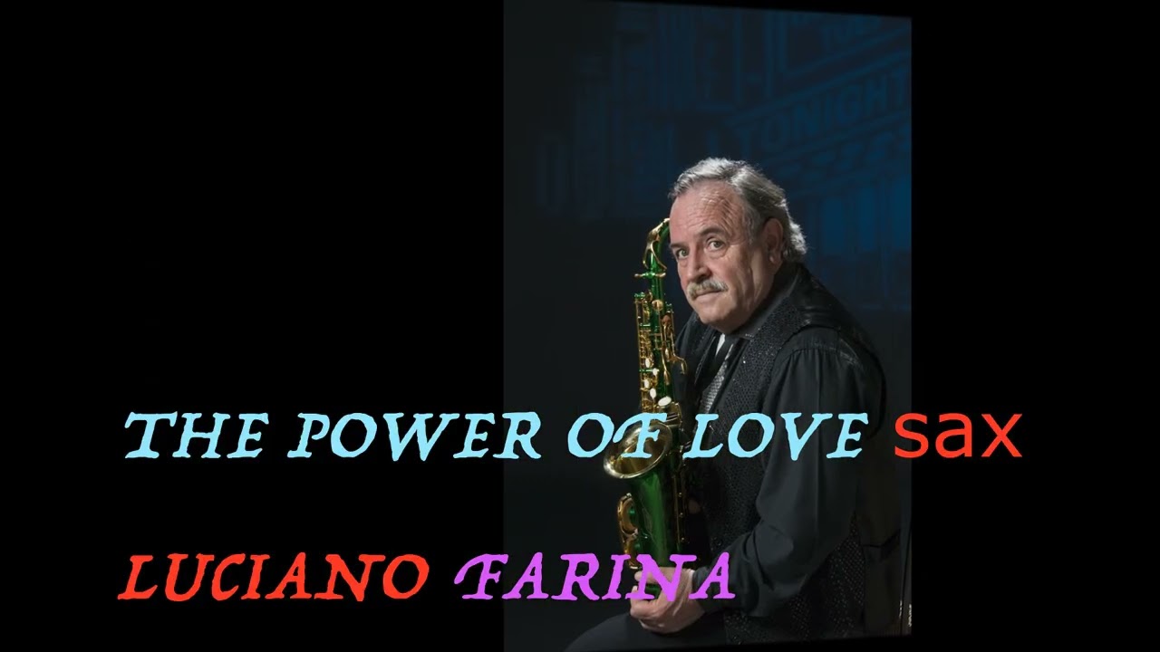 THE POWER OF LOVE (La Forza dell'Amore) versions sax by LUCIANO FARINA