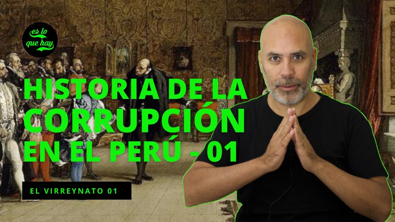 28 HISTORIA DE LA CORRUPCIÓN EN EL PERU  - 01 EL VIRREYNATO