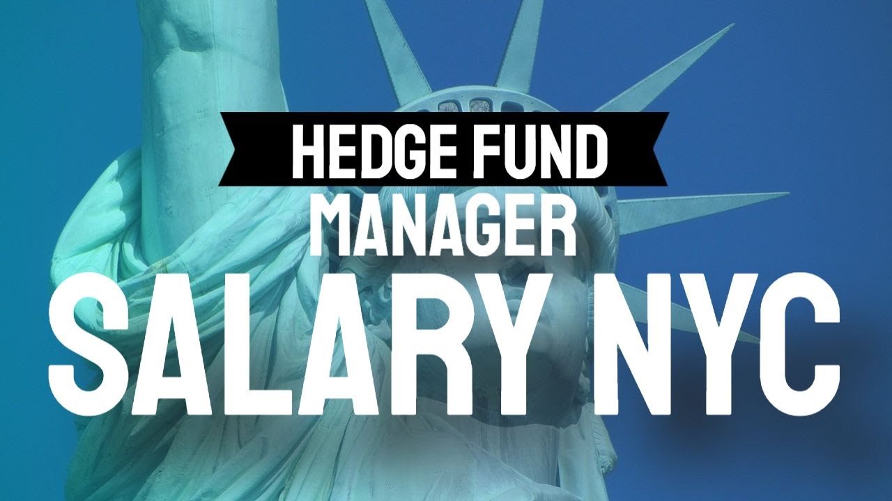 Hedge Fund Manager Salary NYC - What Do Hedge Fund Managers Typically Get Paid?