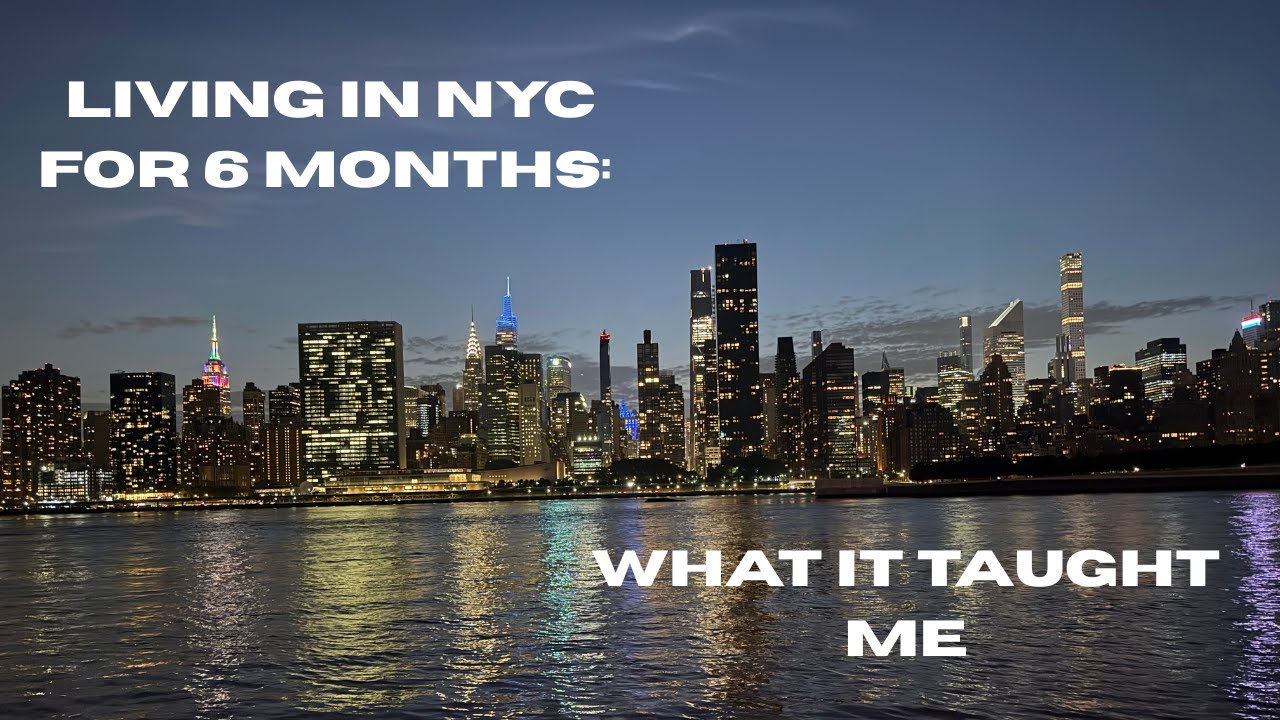 my 6 months in new york city taught me everything