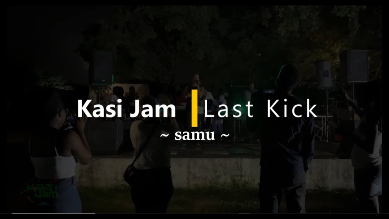 Kasi Jam Last kick ~Samu