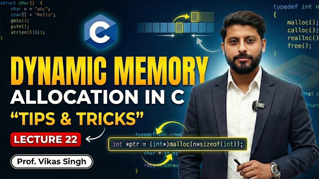 Lecture 22: Dynamic Memory Allocation in C: Tips Tricks | Examples