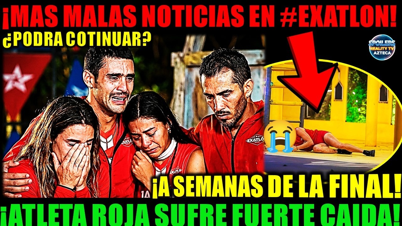🚨😭Las Malas Noticias CONTIN&Uacute;AN EN #EXATLON: Fuerte CA&Iacute;DA Pone En Riesgo A ROJA a Semanas De La FINAL