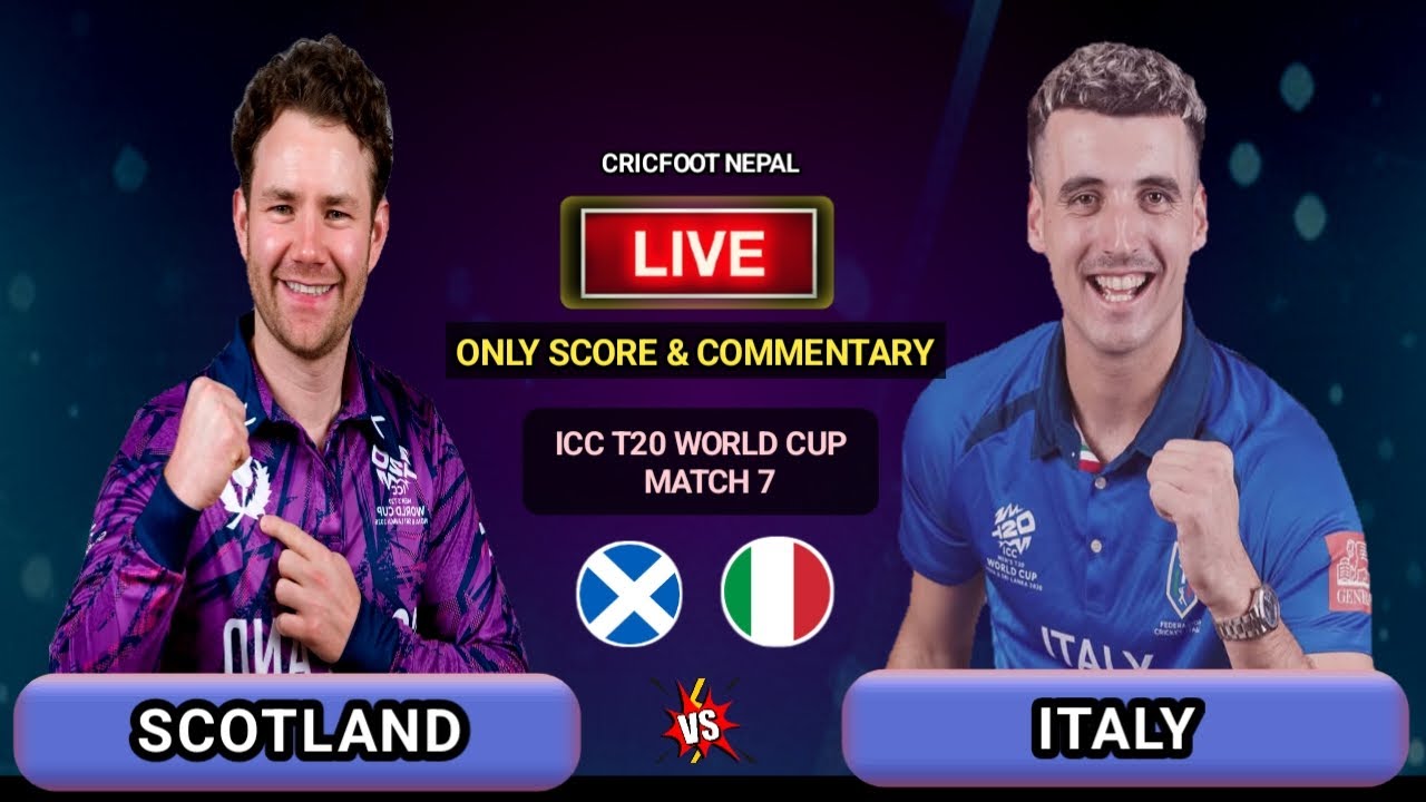 Scotland vs Italy Icc T20 World Cup Match 7 Live Scores & Commentary | Cricfoot Nepal