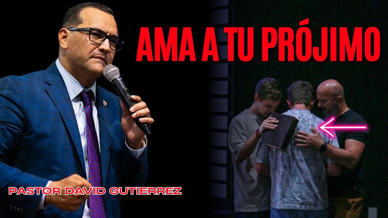 Ama a tu prójimo [ Pastor David Gutiérrez ]