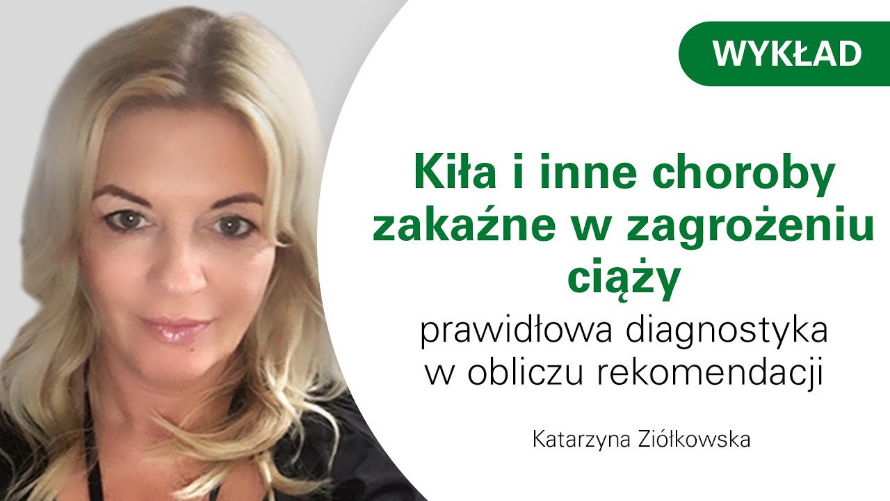 Katarzyna Ziółkowska: Kiła i inne choroby zakaźne w zagrożeniu ciąży [HD]