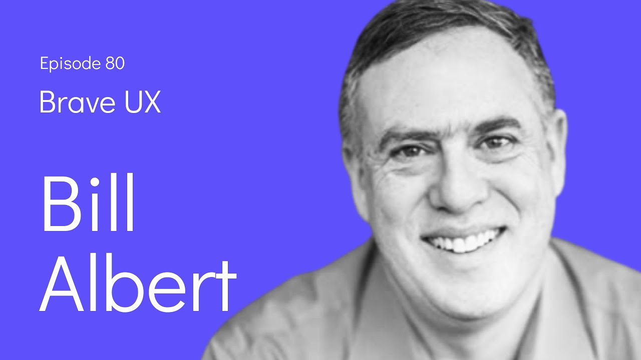 Brave UX: Bill Albert, PhD - Quantifying the User Experience