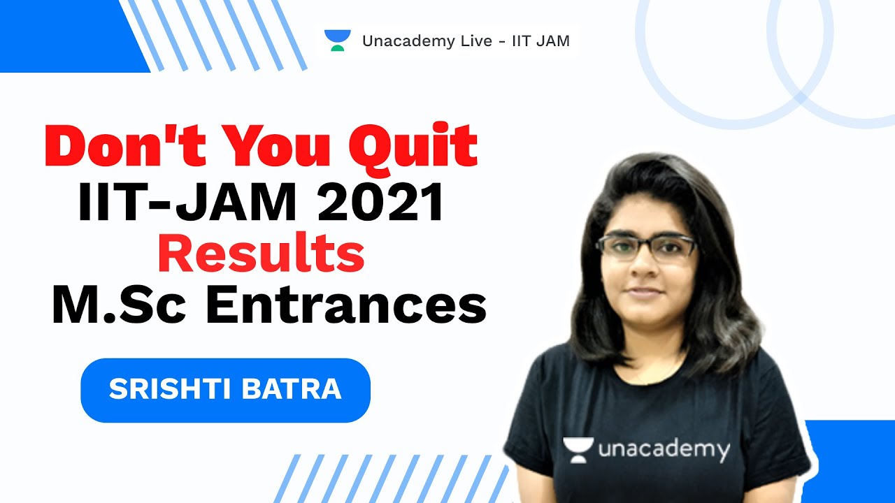 Don't You Quit| IIT-JAM 2021 Results| M.Sc Entrances