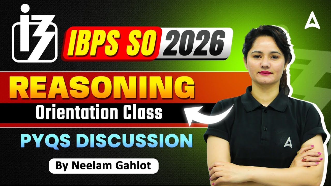 IBPS SO Reasoning Syllabus 2026 | Orientation Class & PYQs Discussion | By Neelam Ma'am