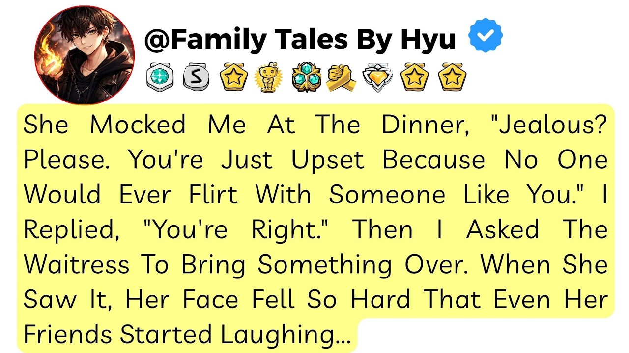 She mocked me right at dinner: “Jealous?Please.You’re just upset because no one ever flirts with you