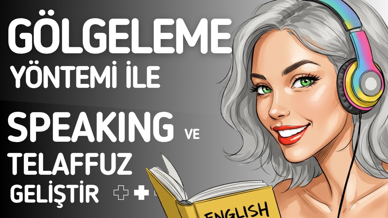 Shadowing (Gölgeleme) Yöntemi ile Etkili Konuşma Pratiği | İngilizce Speaking ve Telaffuz Geliştirme