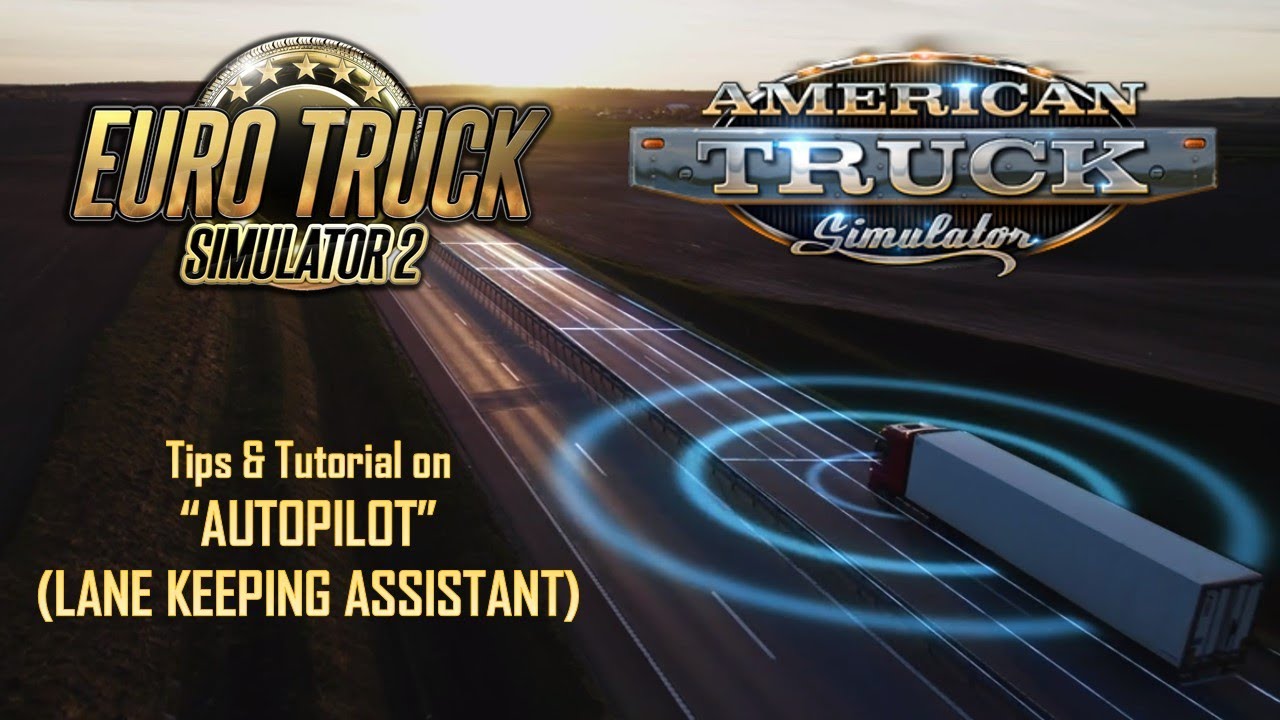 Autopilot (Lane Keeping Assistant) Tips for Euro Truck Simulator 2 and American Truck Simulator
