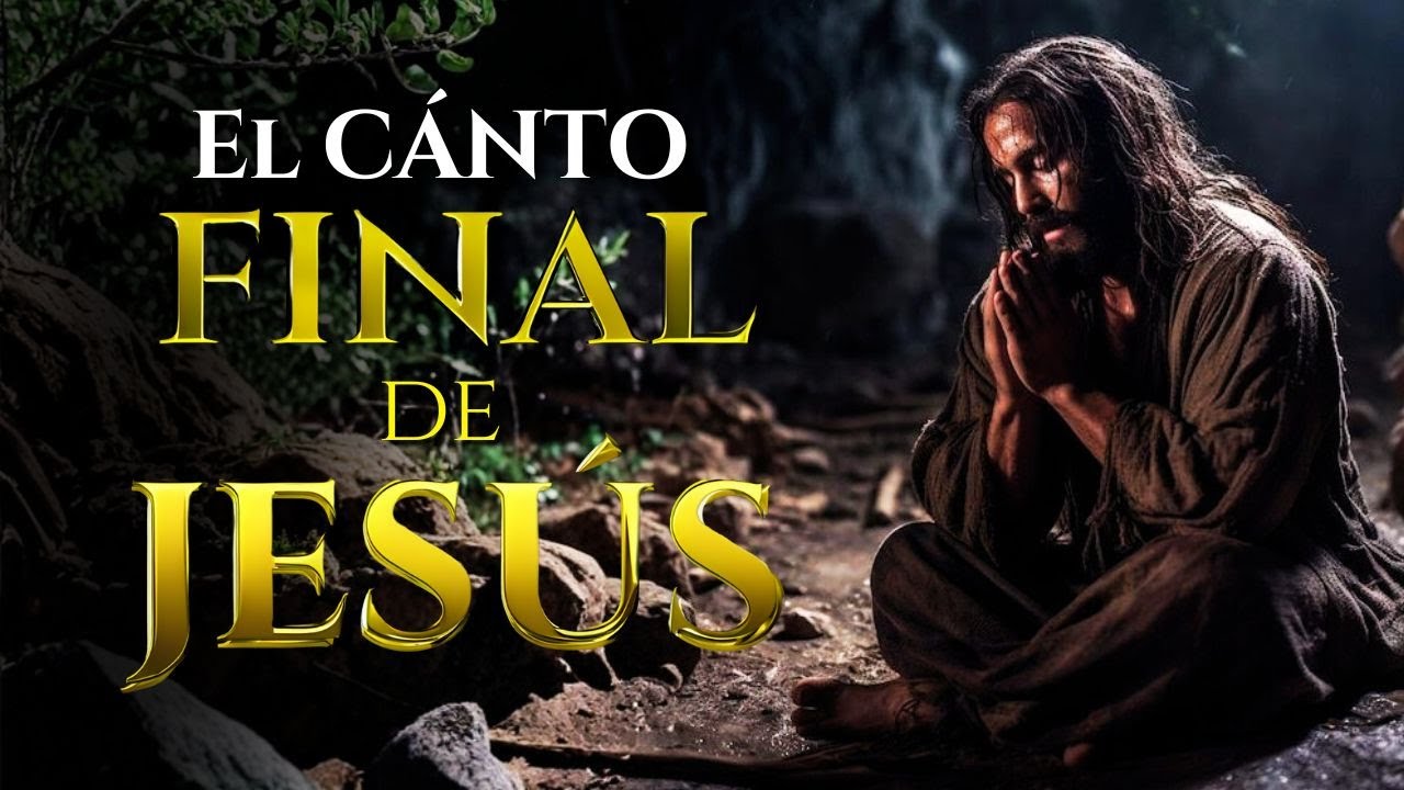 El Último Canto de Jesús | Himno que Estremece el Alma