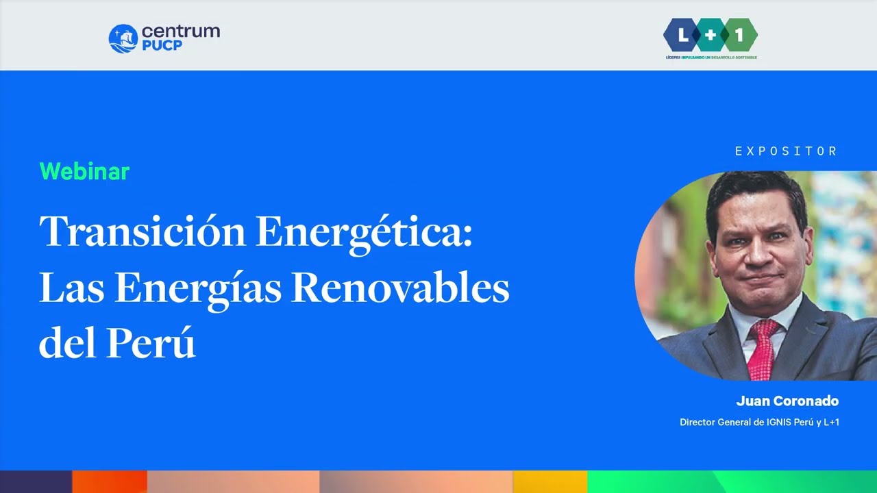 Transición energética - Las energías renovables del Perú | Juan Coronado