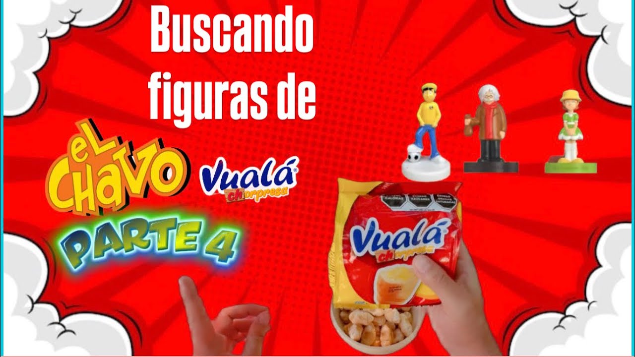Buscando figuras de Chespirito en Vualá Sorpresa 4