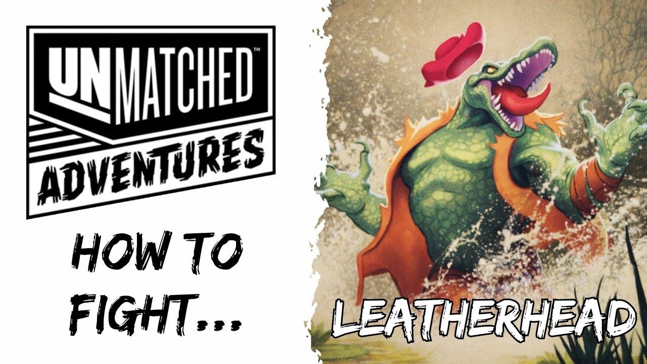 Unmatched Adventures, how to fight Leatherhead