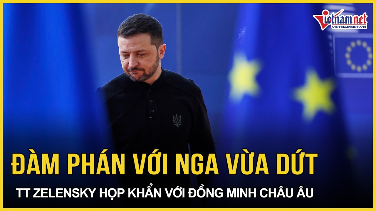 Đàm phán với Nga vừa dứt, ông Zelensky họp khẩn với đồng minh châu Âu, Kiev nhận tin vui từ Mỹ