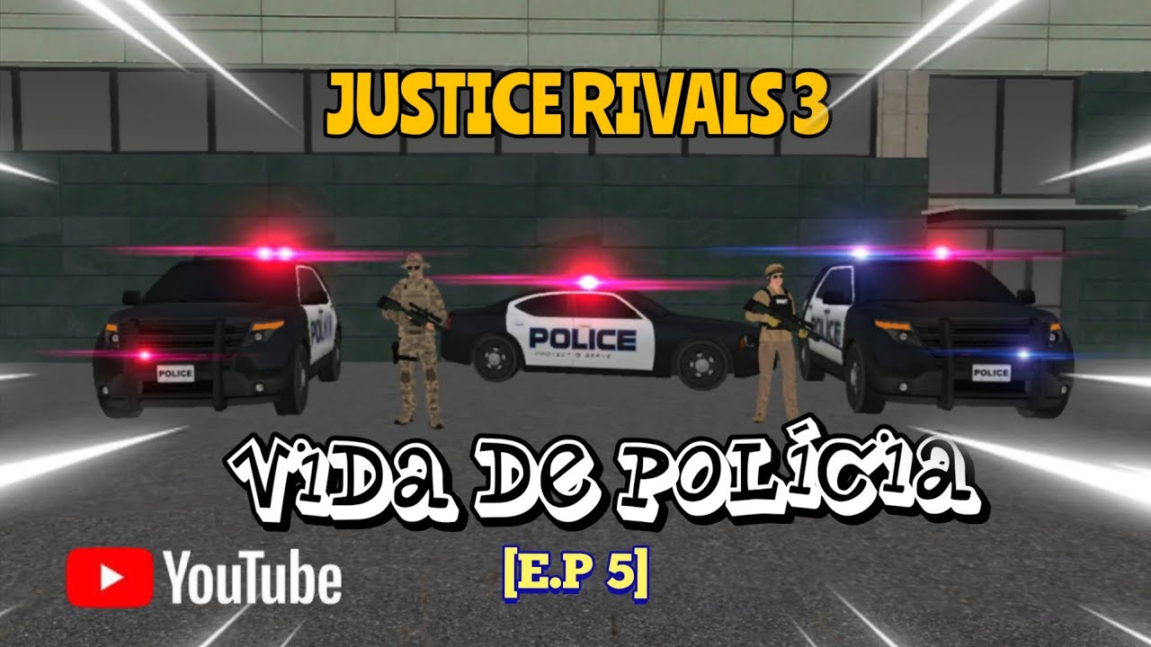JUSTICE RIVALS 3 - VIDA DE POLÍCIA [E.P 5]👮‍♂️