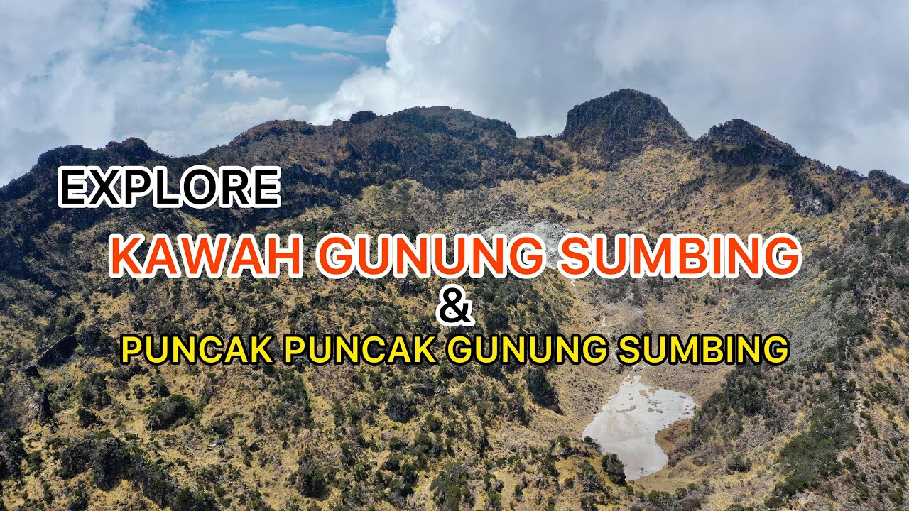 EXPLORE KAWAH DAN SEMUA PUNCAK GUNUNG SUMBING